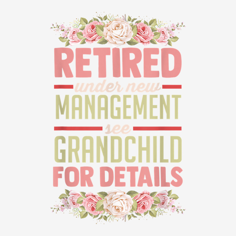 Retired Under New Management See Grandchild For Details T Shirt Graphic T-shirt | Artistshot