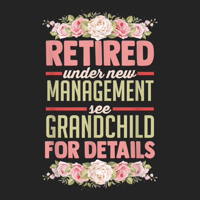 Retired Under New Management See Grandchild For Details T Shirt 3/4 Sleeve Shirt | Artistshot