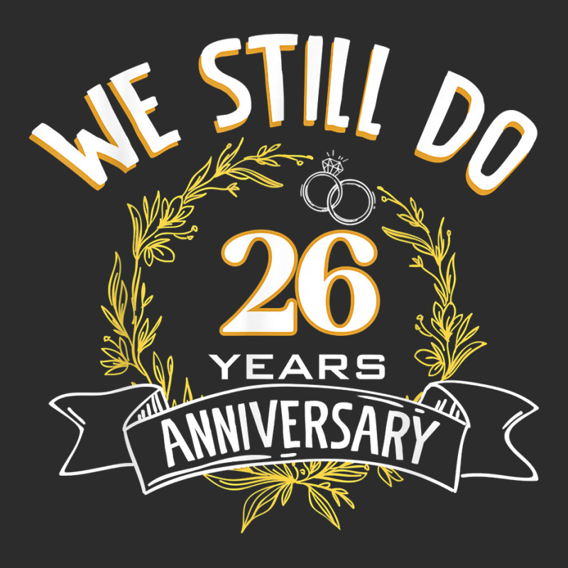 We Still Do 26 Years Anniversary T Shirt Exclusive T-shirt | Artistshot