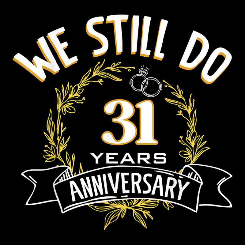 We Still Do 31 Years Anniversary T Shirt Pocket T-shirt | Artistshot