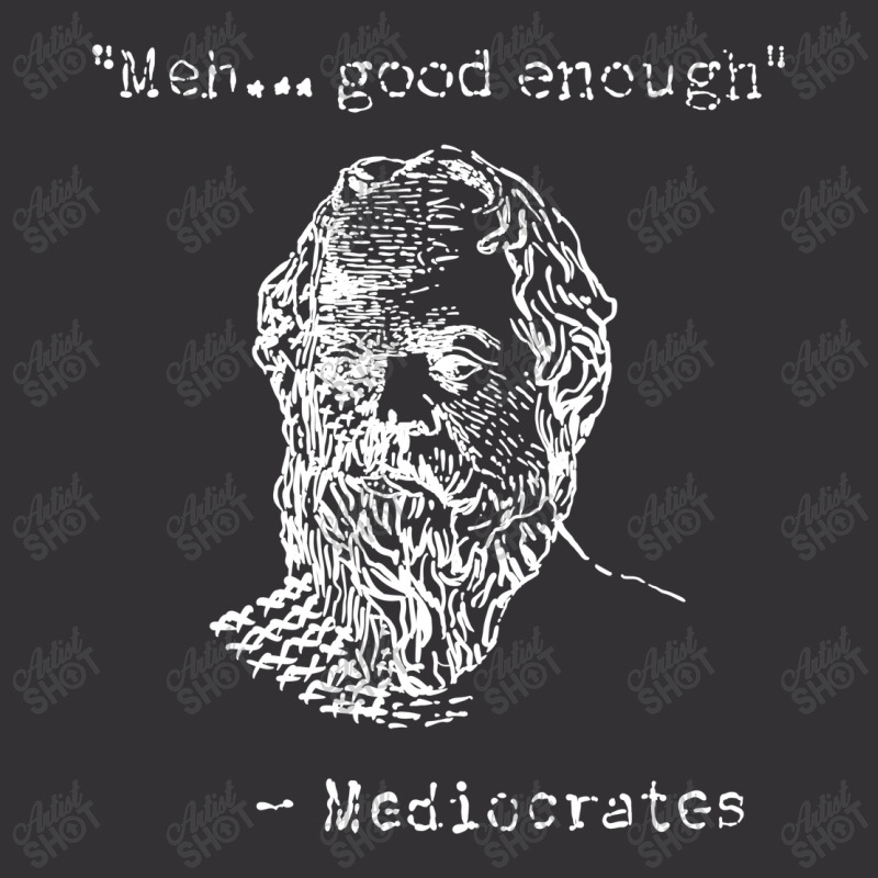 Mediocrates Meh Good Enough Sarcasm Vintage Short by celvin | Artistshot