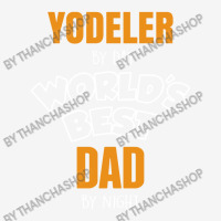 Yodeler By Day Worlds Best Dad By Night Father's Day Gift Camper Cup | Artistshot