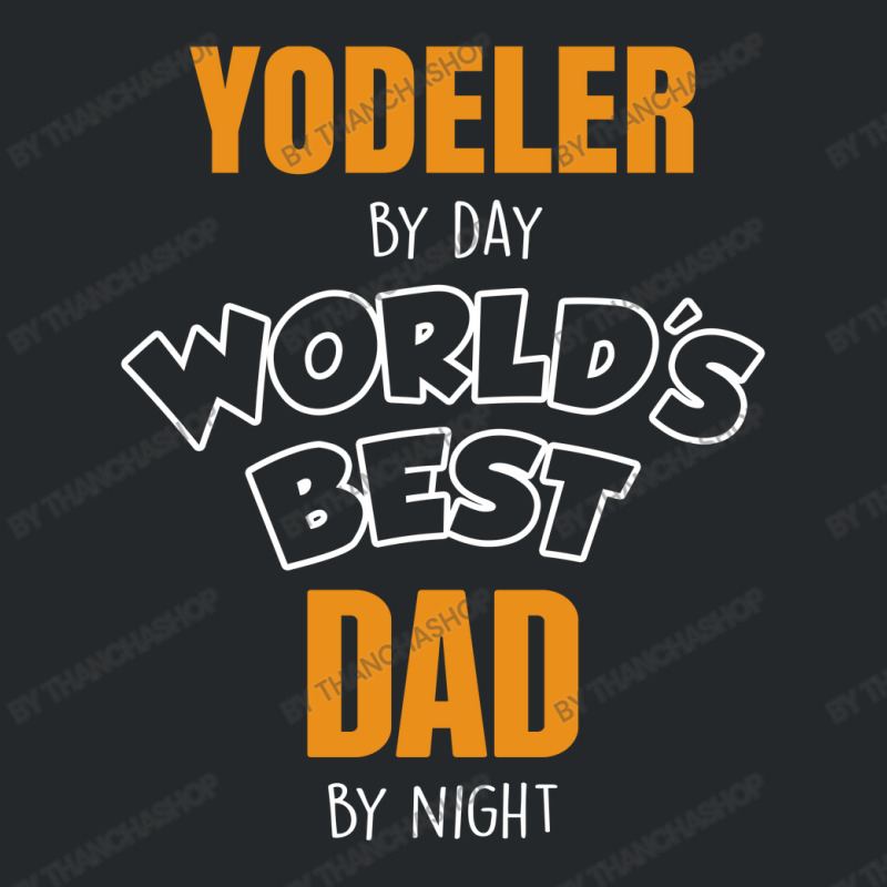 Yodeler By Day Worlds Best Dad By Night Father's Day Gift Crewneck Sweatshirt | Artistshot