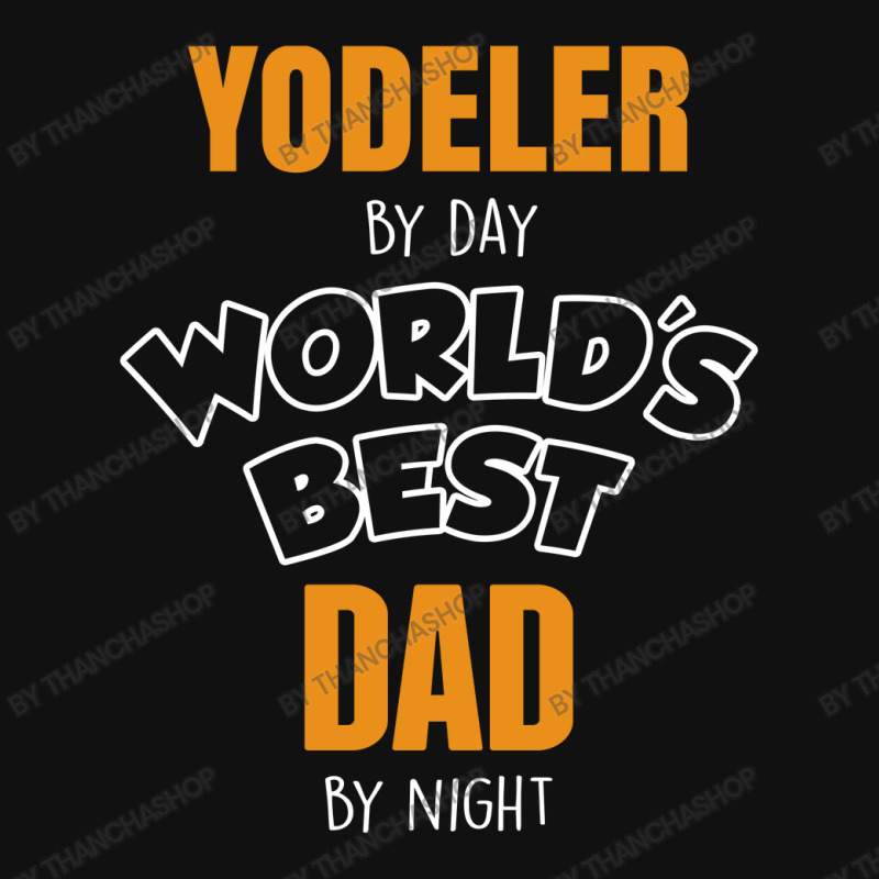 Yodeler By Day Worlds Best Dad By Night Father's Day Gift Round Patch | Artistshot