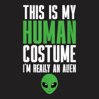 Weird Funny This Is My Human Costume I'm Really An Alien T Shirt T-shirt | Artistshot