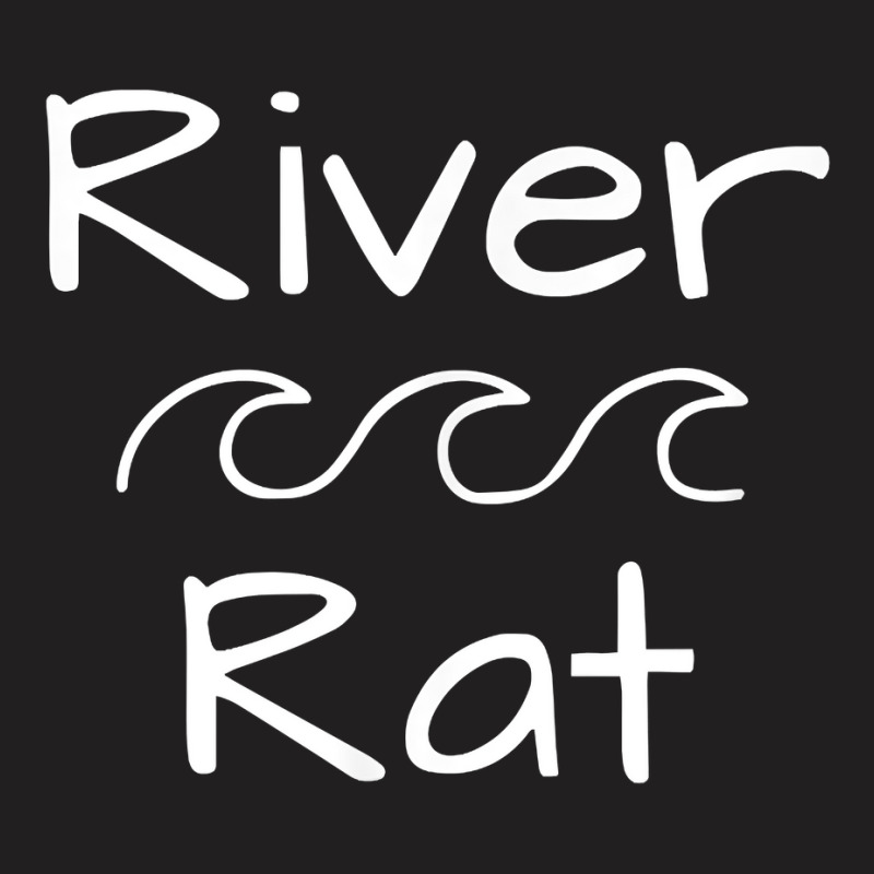 River Rat Rafting Kayaking Canoeing Camping Water T Shirt T-shirt | Artistshot