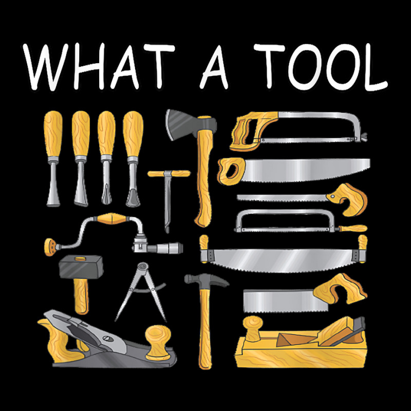 What A Tool Woodworking Carpentry Funny Humor T Shirt Graphic T-shirt | Artistshot