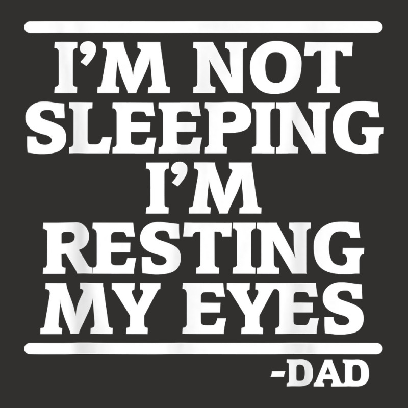 Sarcastic Dad Humor Not Sleeping Resting My Eyes Funny Dad T Shirt Champion Hoodie | Artistshot