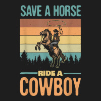 Save A Horse Ride A Cowboy Vintage Cowgirl Southern Western T Shirt Classic T-shirt | Artistshot