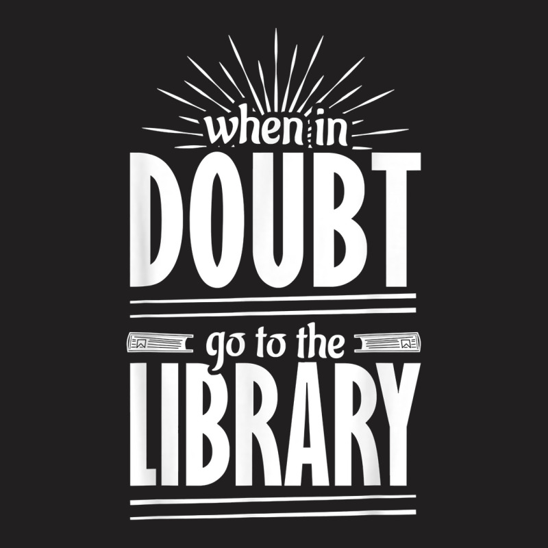 When In Doubt Go To The Library History Of Car T Shirt T-shirt | Artistshot