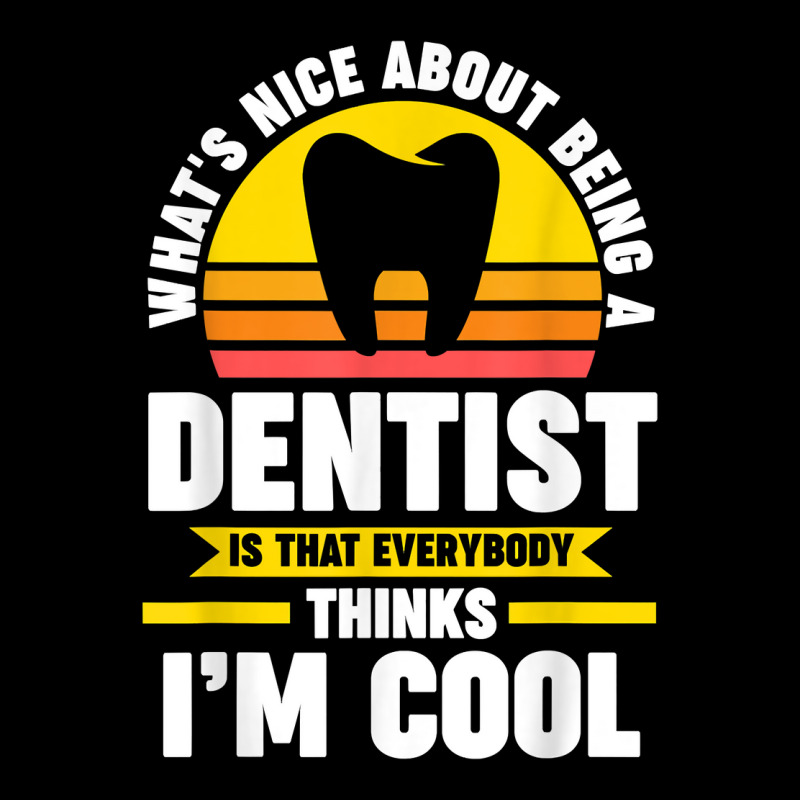 What's Nice About Being A Dentist Dentist Job T Shirt Landscape Canvas Print | Artistshot