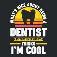 What's Nice About Being A Dentist Dentist Job T Shirt Crewneck Sweatshirt | Artistshot