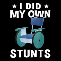 Wheelchair I Did My Own Stunts T Shirt Graphic T-shirt | Artistshot