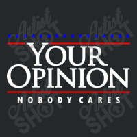 Your Opinion No Body Cares Crewneck Sweatshirt | Artistshot