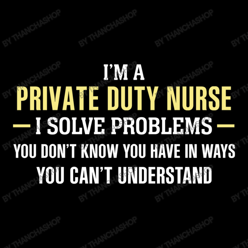 Private Duty Nurse I Solve Problems Funny Gift Pocket T-Shirt by thanchashop | Artistshot