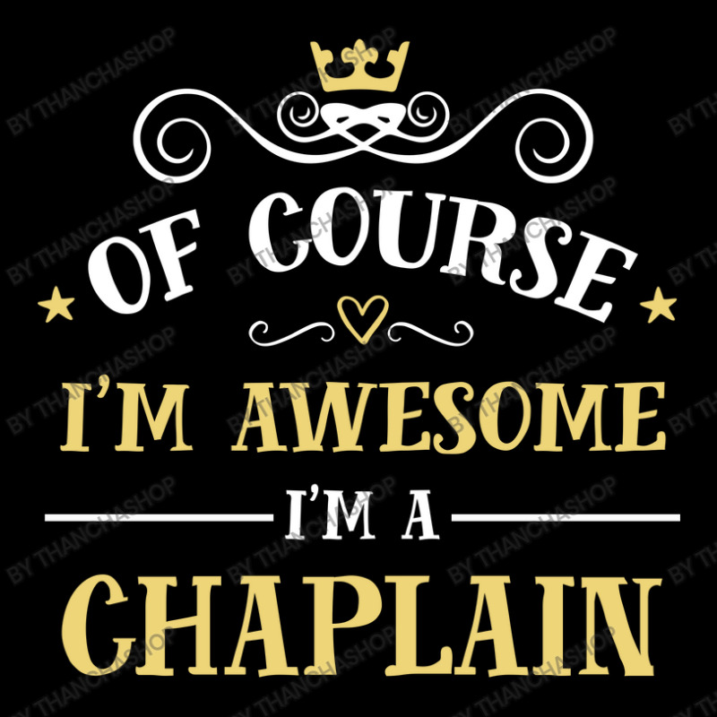 Of Course I'm Awesome I'm A Chaplain Youth Sweatshirt by thanchashop | Artistshot