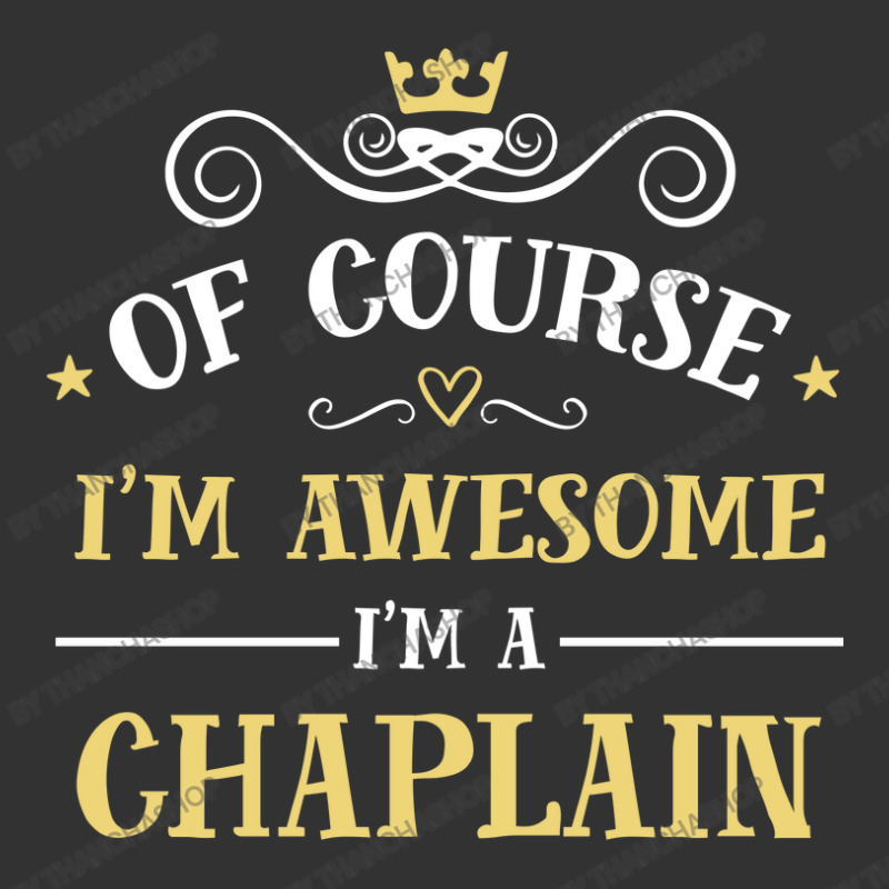 Of Course I'm Awesome I'm A Chaplain Baby Bodysuit by thanchashop | Artistshot