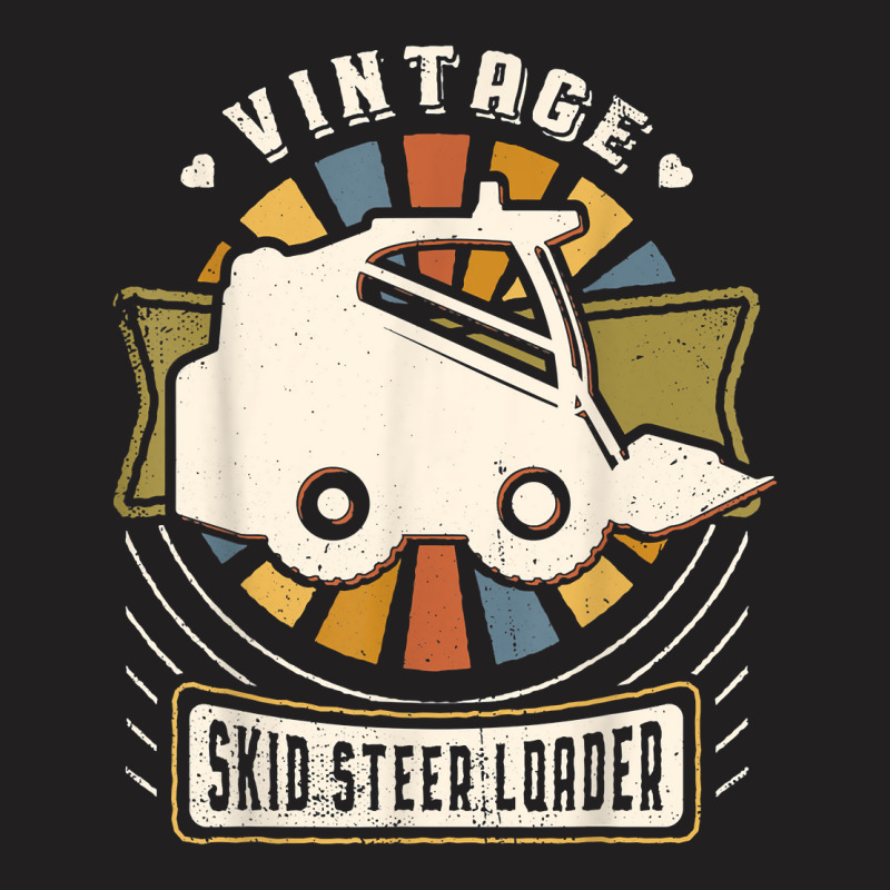 Skid Steer Loader Vintage Classic Retro Love T Shirt T-shirt | Artistshot