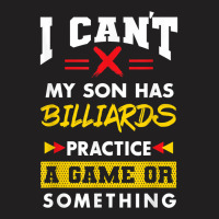 Son Has Billiards Practice Funny Parents Humor Mom Dad T Shirt T-shirt | Artistshot