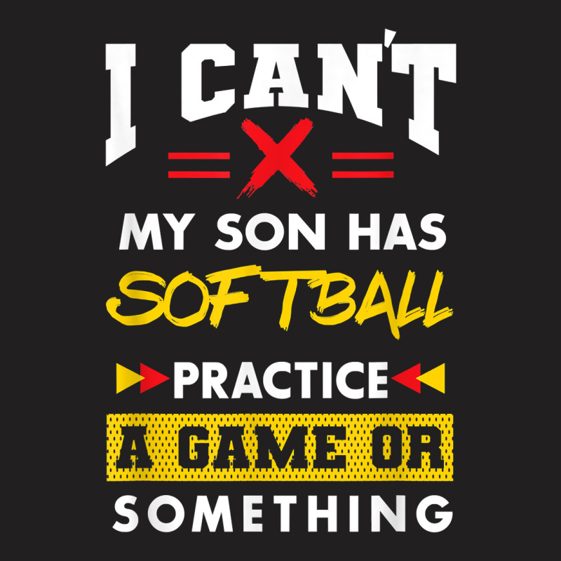 Son Has Softball Practice Funny Parents Humor Mom Dad T Shirt T-shirt | Artistshot