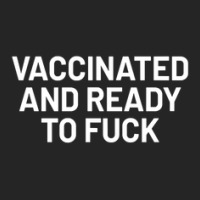 Vaccinated And Ready To Fuck Unisex Hoodie | Artistshot