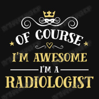 Of Course I'm Awesome I'm A Radiologist Baby Beanies | Artistshot