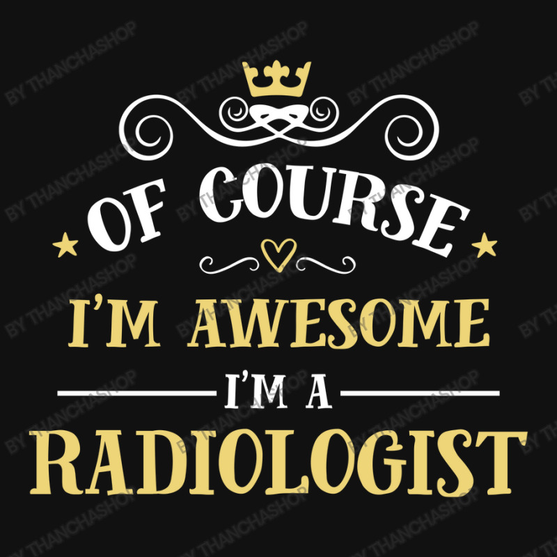 Of Course I'm Awesome I'm A Radiologist Baby Beanies by thanchashop | Artistshot