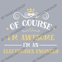 Of Course I'm Awesome I'm An Electronics Engineer Tank Dress | Artistshot