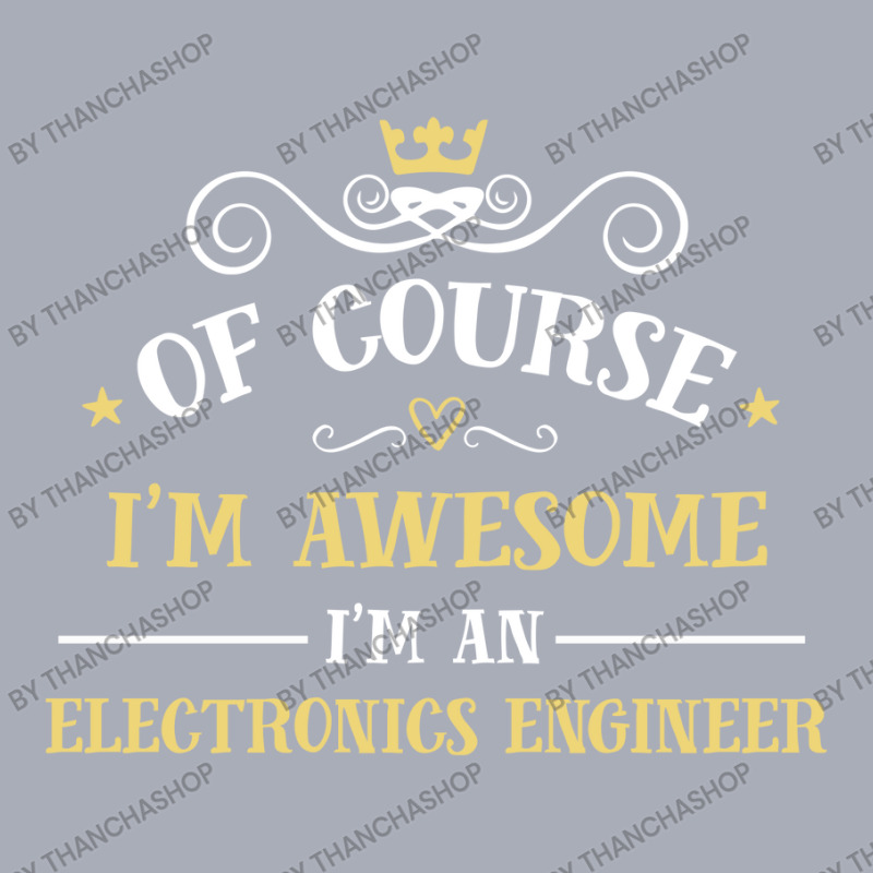 Of Course I'm Awesome I'm An Electronics Engineer Tank Dress by thanchashop | Artistshot