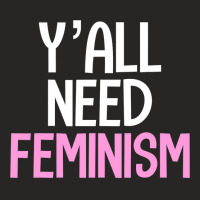 Y’all Need Feminism Funny Feminist Gender Equality Women T Shirt Ladies Fitted T-shirt | Artistshot