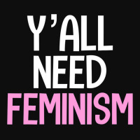 Y’all Need Feminism Funny Feminist Gender Equality Women T Shirt Crop Top | Artistshot