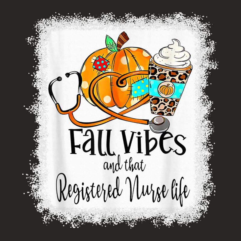 Fall Vibe And That Registered Nurse Life Autumn Thanksgiving Ladies Fitted T-shirt | Artistshot