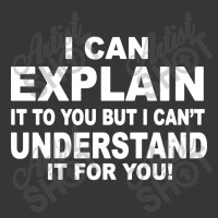 I Can Explain It But I Cant Understand It For You Toddler Hoodie | Artistshot