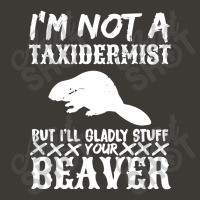 I Am Not A Taxidermist But I Will Stuff Your Beaver Bucket Hat | Artistshot