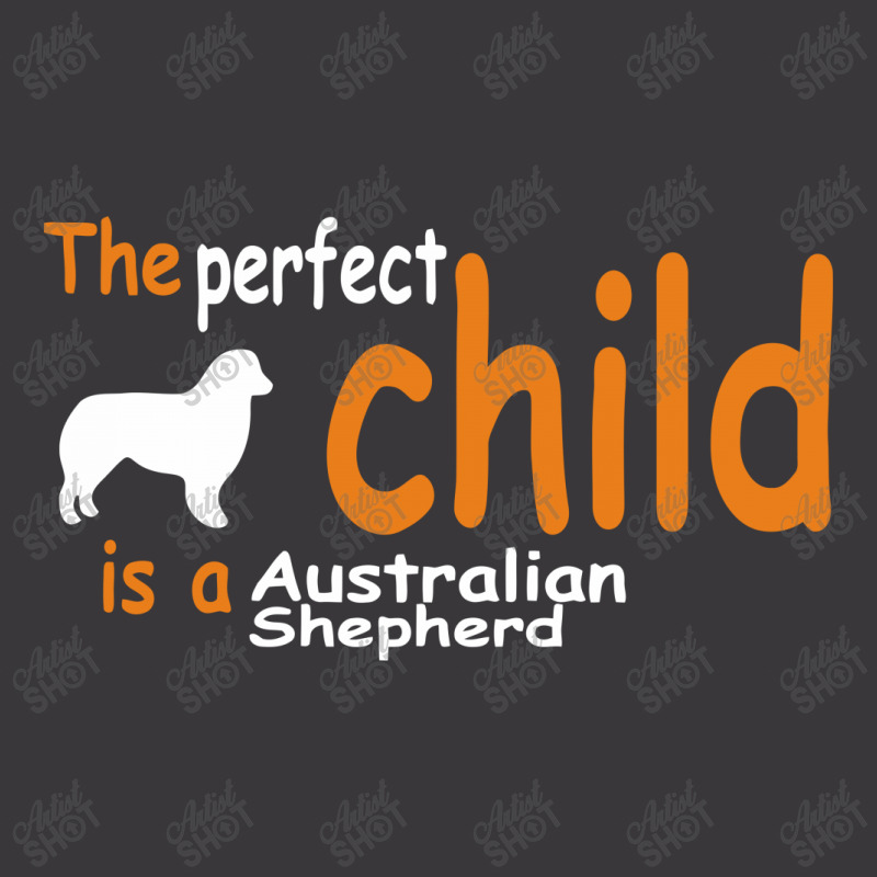 The Perfect Child Is A Australian Shepherd Ladies Curvy T-Shirt by warief77 | Artistshot