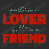 Part Time Lover Full Time Friend Exclusive T-shirt | Artistshot