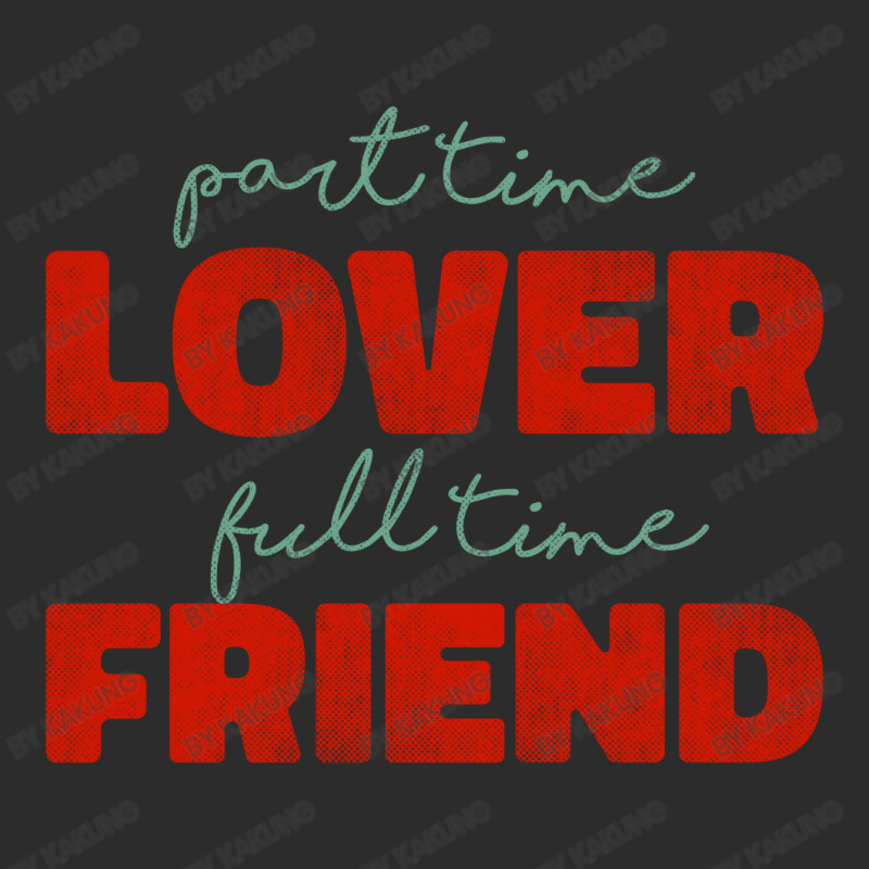 Part Time Lover Full Time Friend Exclusive T-shirt | Artistshot