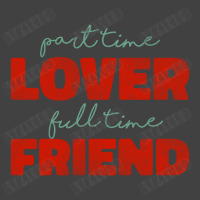 Part Time Lover Full Time Friend Vintage T-shirt | Artistshot