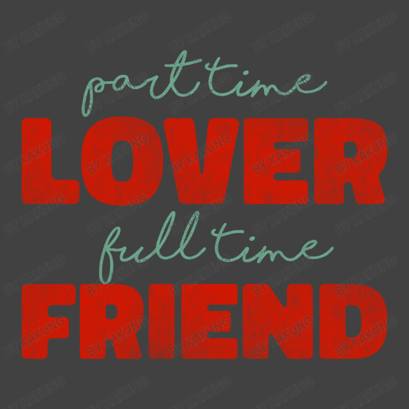 Part Time Lover Full Time Friend Vintage T-shirt | Artistshot