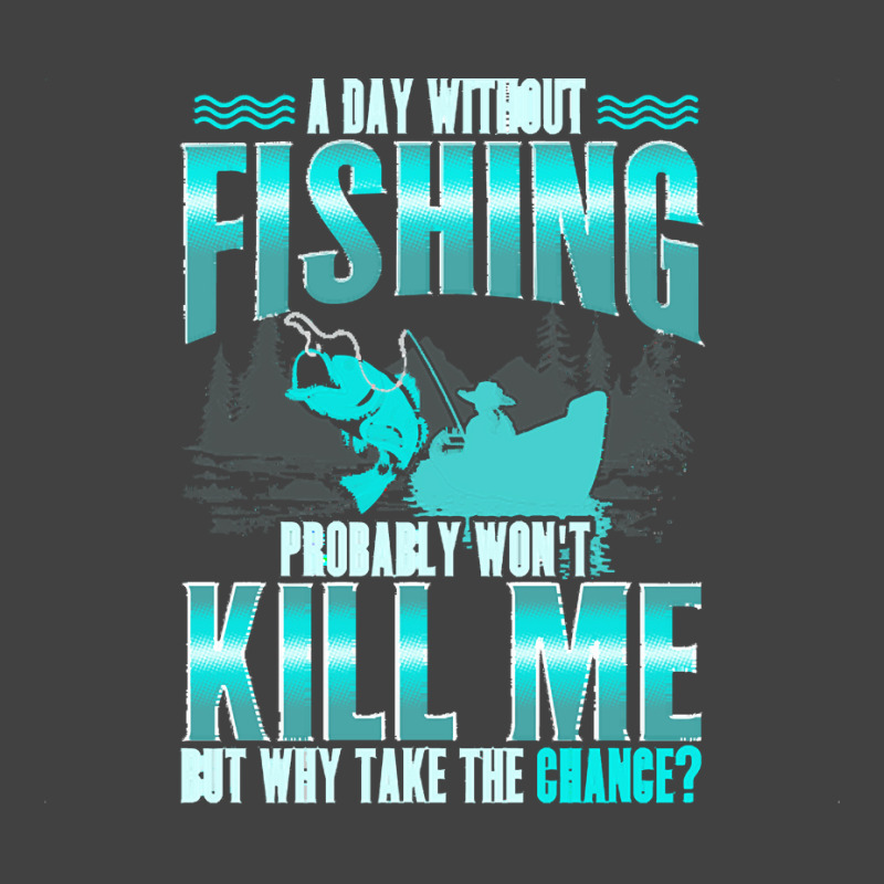 Fishing T  Shirt Day Without Fishing T  Shirt Vintage T-shirt | Artistshot