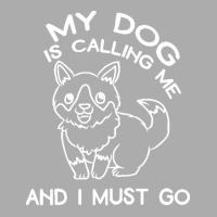 My Dog Is Calling And I Must Go T  Shirt My Dog Is Calling Me And I Mu Men's T-shirt Pajama Set | Artistshot