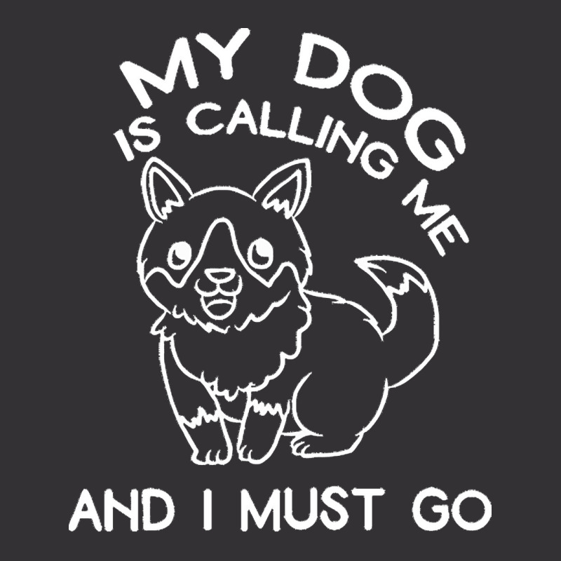 My Dog Is Calling And I Must Go T  Shirt My Dog Is Calling Me And I Mu Vintage Hoodie And Short Set | Artistshot