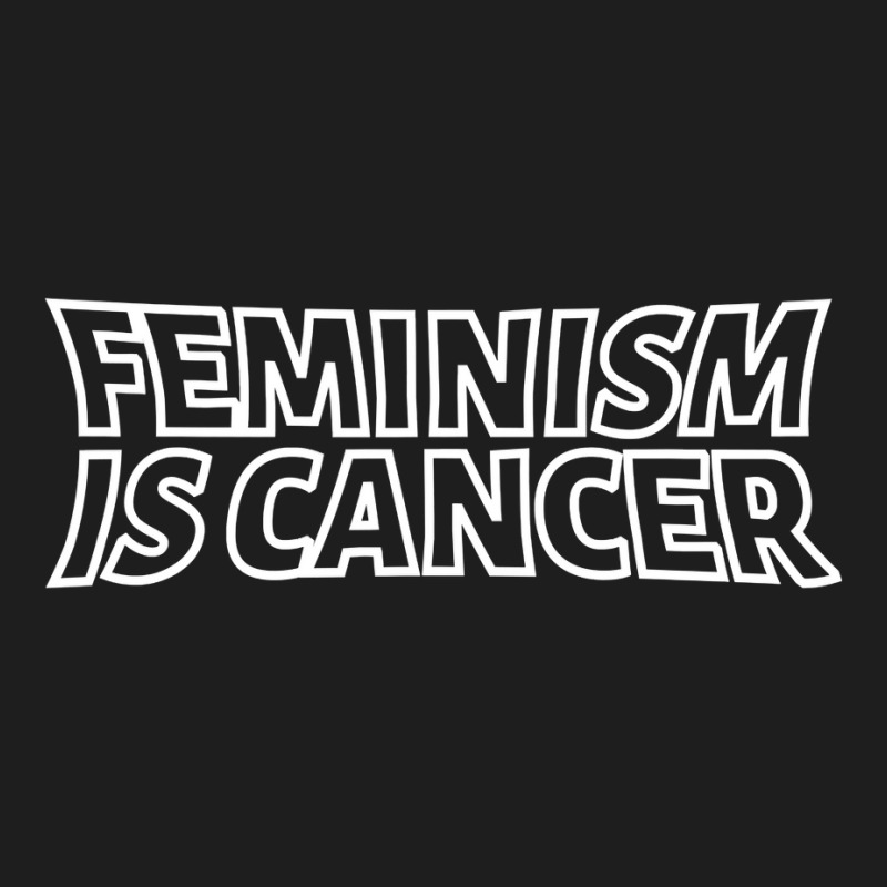 feminism is cancer shirt