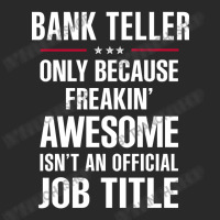 Gift For Freakin' Awesome Bank Teller Toddler T-shirt | Artistshot