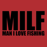 Custom Milf Man I Love Fishing T Shirt Funny Outdoors Clever Humor Tee  Fisher Classic T-shirt By Mdk Art - Artistshot