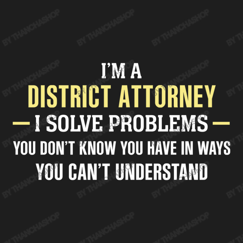 District Attorney I Solve Problems Funny Gift Classic T-shirt by thanchashop | Artistshot