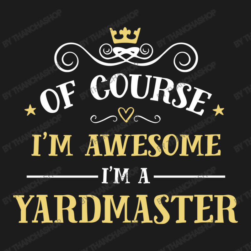 Of Course I'm Awesome I'm A Yardmaster Hoodie & Jogger set by thanchashop | Artistshot