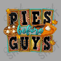 Pies Before Guys Toddler Sweatshirt | Artistshot