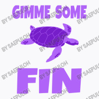 Gimme Some Fin T-shirt | Artistshot