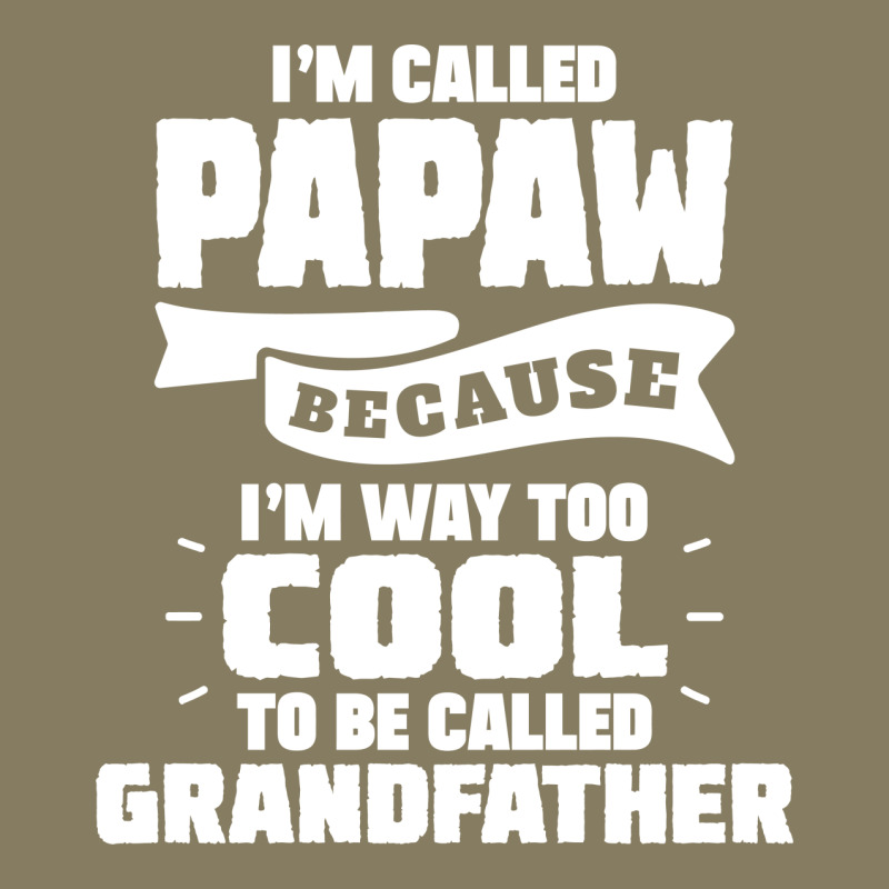I'm Called Papaw Because I'm Way Too Cool To Be Called Grandfather Flannel Shirt | Artistshot